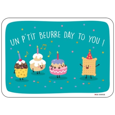 CARTE P'TIT BEURRE DAY TO YOU- CARTES D'ART